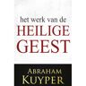 Importantia Publishing Het Werk Van De Heilige Geest 3 - Het Werk Van De Heilige Geest - Abraham Kuijper