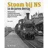 Uitgeverij Wbooks Stoom Bij Ns In De Jaren Dertig - Hans van Poll