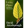 Harper Collins Uk The Living Planet: A Portrait Of The Earth (New Edn) - David Attenborough