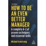 Kogan Page How To Be An Even Better Manager - Michael Armstrong