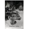 Sage Journalism And Emotion - Jukes, Stephen