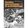 Sidestone Press Gender Stereotypes In Archaeology