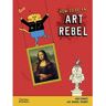 Thames & Hudson How To Be An Art Rebel - Ben Street