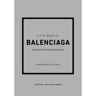 Welbeck Little Books Of Style The Little Book Of Balenciaga - Emmanuelle Dirix