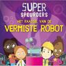 Schoolsupport Uitgeverij Bv Het Raadsel Van De Vermiste Robot - Superspeurders - William Anthony