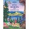 Lonely Planet Epic Hikes Of The Americas (1st Ed)