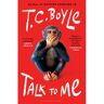 Bloomsbury Talk To Me - T.C. Boyle