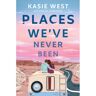 Random House Us Places We've Never Been - Kasie West