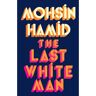 Penguin The Last White Man - Mohsin Hamid