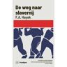 Singel Uitgeverijen De Weg Naar Slavernij - Paradigma - F.A. Hayek
