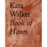 Idea Books B.V. Kara Walker Book Of Hours 2020-2021 - Kara Walker
