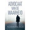 Boekengilde B.V. Advocaat Van De Waarheid - Adriaan Bos