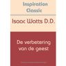 Fountain Of Inspiration De Verbetering Van De Geest - Inspiration Classic - Isaac Watts