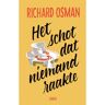 Bezige Bij B.V., Uitgeverij De Het Schot Dat Niemand Raakte - Richard Osman