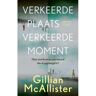 Bezige Bij B.V., Uitgeverij De Verkeerde Plaats, Verkeerde Moment - Gillian McAllister