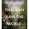 Thames & Hudson Houses That Can Save The World - Courtenay Smith