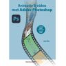 Duuren Media, Van Animaties En Video Met Adobe Photoshop - Jan Ris