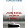 Brave New Books Als De Golven De Stilte Breken - M Lanen-de Vries