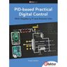 Elektor International Media Bv Pid-Based Practical Digital Control With Raspberry Pi And Arduino Uno - Ibrahim, Dogan