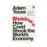 Penguin Uk Shutdown: How Covid Shook The World's Economy - Adam Tooze