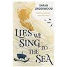 Harper Collins Uk Lies We Sing To The Sea - Sarah Underwood