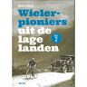 Ronde Tafel, Su De Wielerpioniers Van De Lage Landen - Wielerpioniers Van De Lage Landen - Marco Joosse