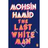 Penguin The Last White Man - Mohsin Hamid