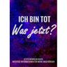 Mijnbestseller B.V. Letzte-Wünsche-Buch - Ich Bin Tot, Was Jetzt ? - Wichtige Informationen Für Meine - Letzte - Wünsche-Bücher