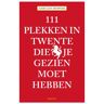 Thoth, Uitgeverij 111 Plekken In Twente Die Je Gezien Moet Hebben - 111 Plekken - Gert-Jan Hospers