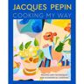 Harper Collins Us Jacques Pepin Cooking My Way - Jacques Pepin