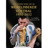 Uitgeverij Perruptio Cvba Het Gouden Boek Van De Wereldbeker Voetbal 1930-2022 - François Colin