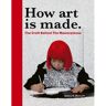 Frances Lincoln How Art Is Made - Debra N Mancoff