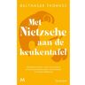 Meulenhoff Boekerij B.V. Met Nietzsche Aan De Keukentafel - Balthasar Thomass