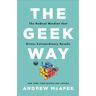 The Geek Way: The Radical Mindset That Drives Extraordinary Results - Andrew Mcafee