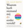 Uitgeverij Rainbow Bv Waarom Heeft Niemand Mij Dit Eerder Verteld? - Julie Smith