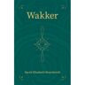 Beefcake Publishing Wakker - Sarah Elisabeth Braeckevelt