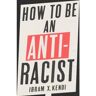 Vintage Uk How To Be An Antiracist - Ibram X. Kendi