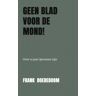 Mijnbestseller B.V. Geen Blad Voor De Mond! - Frank Boereboom