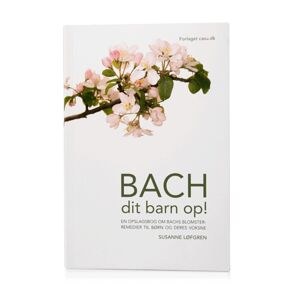 Bachs Blomsterremedier Bach dit barn op! bog Forfatter: Susanne Løfgren - 1 Stk