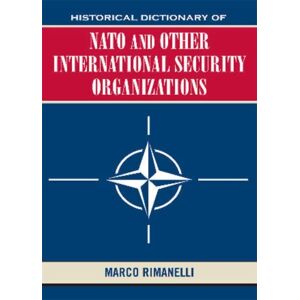 Historical Dictionary Of Nato And Other International Security Organizations Av Marco Rimanelli