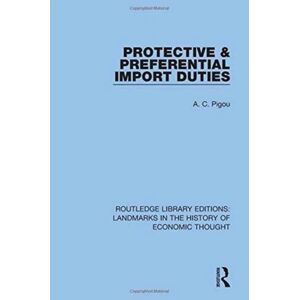 Protective And Preferential Import Duties Av A. C. Pigou