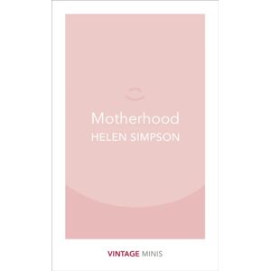 Motherhood Av Helen Simpson