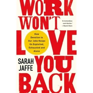 Work Won'T Love You Back Av Sarah Jaffe