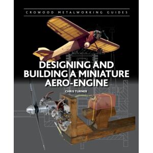 Designing And Building A Miniature Aero-Engine Av Chris Turner