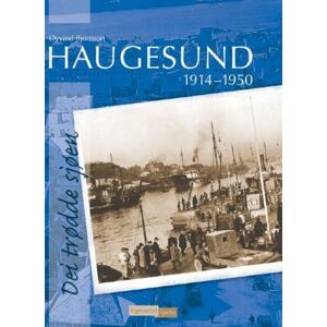 Haugesund 1914-1950 Av Øyvind Bjørnson