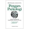 Pengars psykologi : tidlösa lärdomar om förmögenhet, girighet och lycka