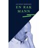 Forlagshuset Vest AS En rak mann : en bok om en ensom manns liv preget av ømhet, humor og tristesse