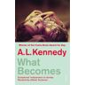 What Becomes Av A.L. Kennedy