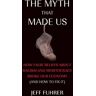 The Myth That Made Us Av Jeff Fuhrer