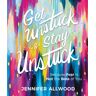 Get Unstuck And Stay Unstuck Av Jennifer Allwood